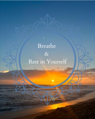 Breathe & rest in yourself
